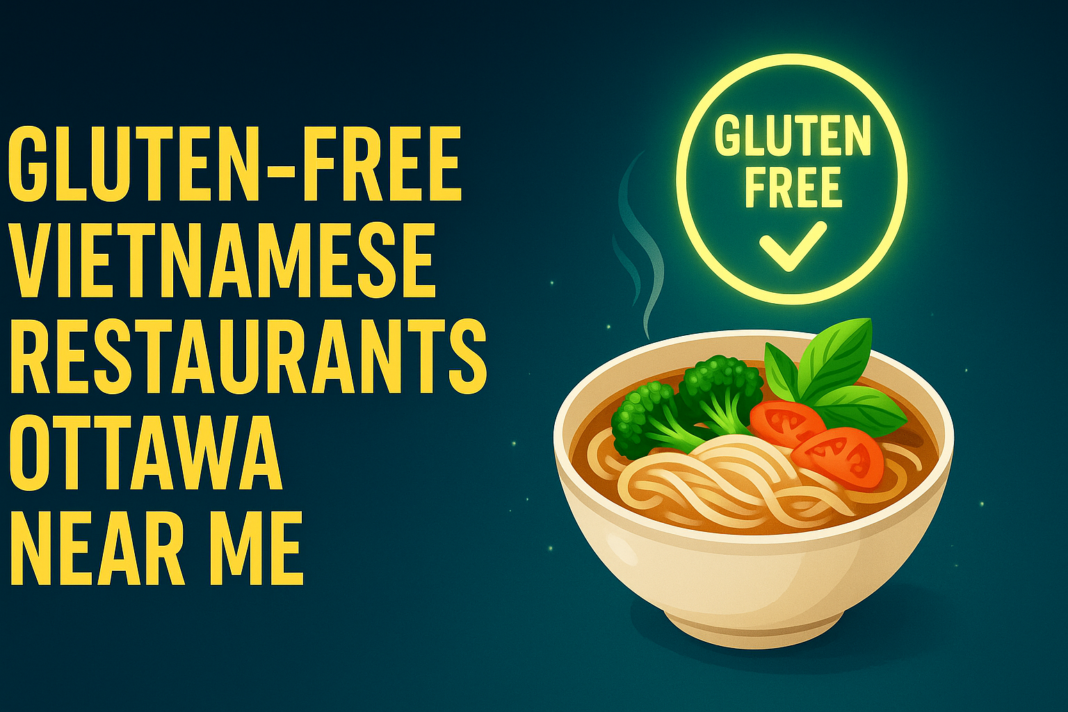 Gluten-Free Vietnamese Restaurants Ottawa Near Me - Vietnamese food blog Ottawa