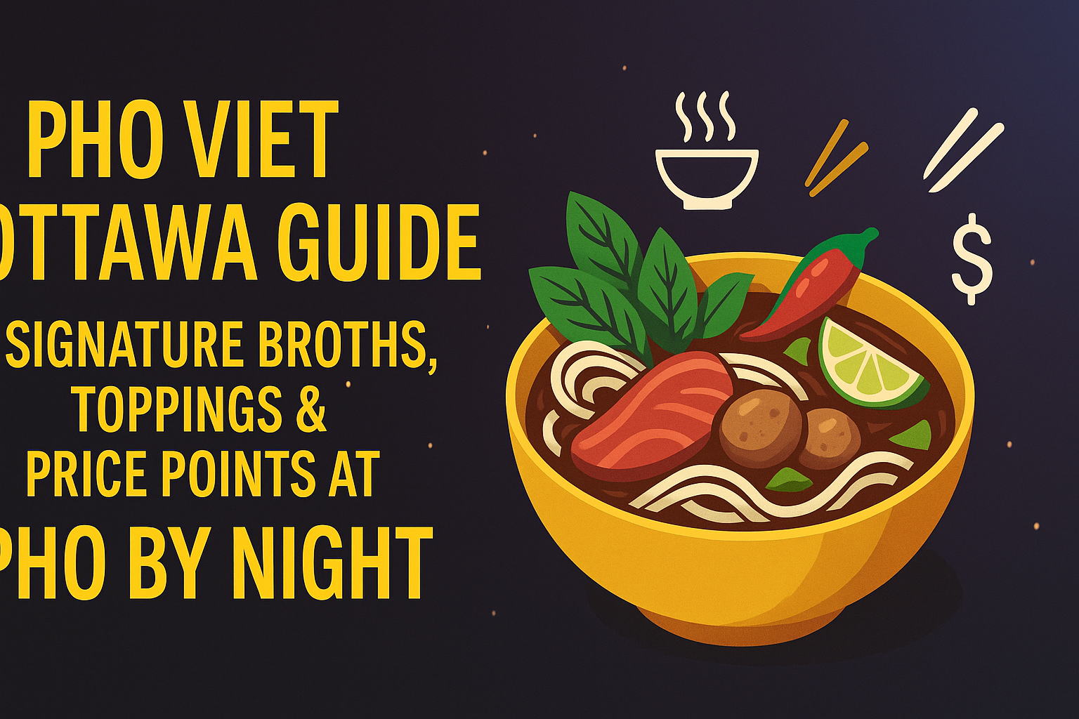 Pho Viet Ottawa Guide: Signature Broths, Toppings & Price Points at Pho By Night - Pho By Night Vietnamese restaurant Ottawa