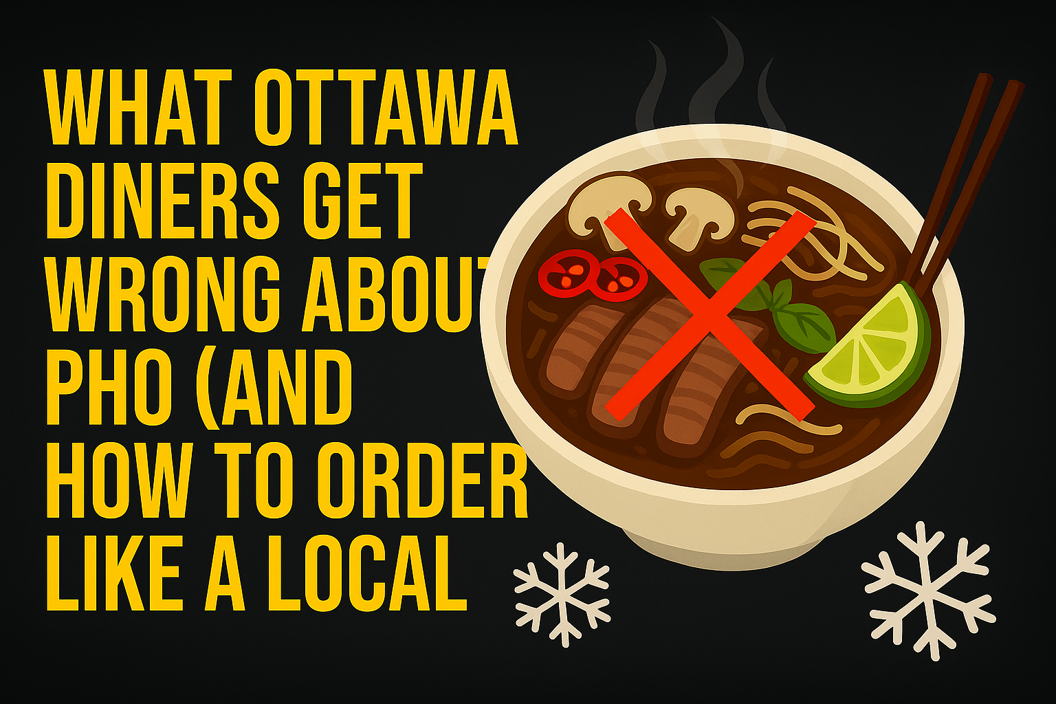 What Ottawa Diners Get Wrong About Pho (and How to Order Like a Local) - Pho By Night Vietnamese restaurant Ottawa