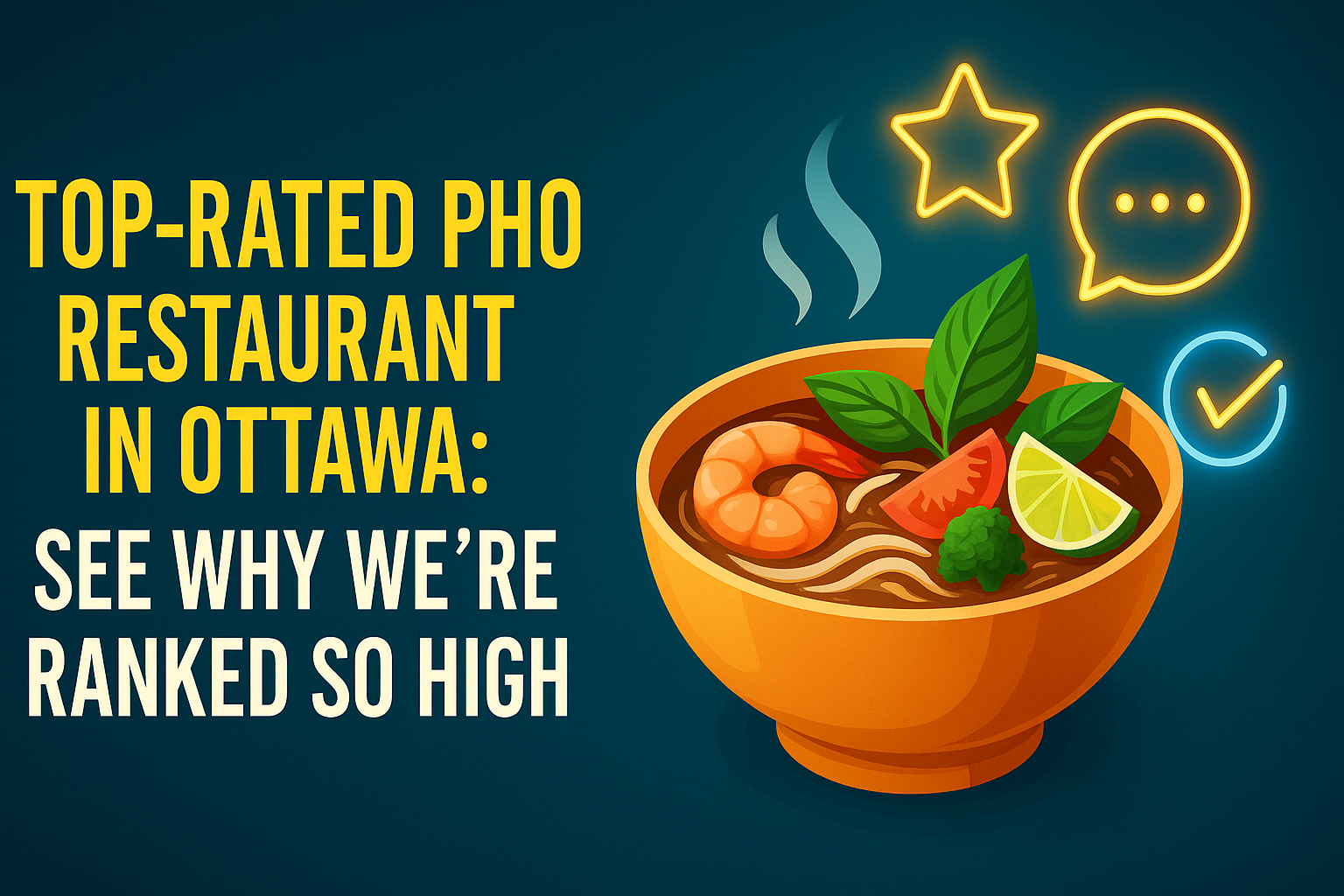 Top-Rated Pho Restaurant in Ottawa: See Why We're Ranked So High - Pho By Night Vietnamese restaurant Ottawa